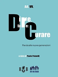 Dire, fare: curare: Parola alle nuove generazioni