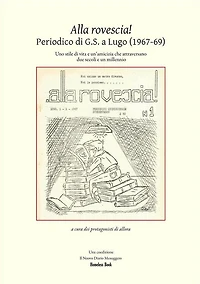 Alla Rovescia! Il periodico di G.S. a Lugo: Uno stile di vita e un'amicizia che attraversano due secoli e un millennio