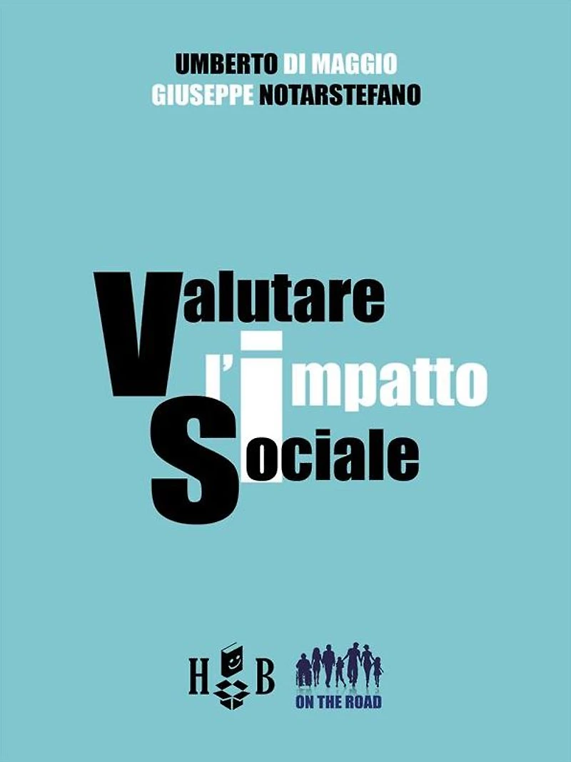 Valutare l'impatto sociale: Teorie, metodi e approcci per l'analisi delle attività e dei risultati degli investimenti a carattere sociale