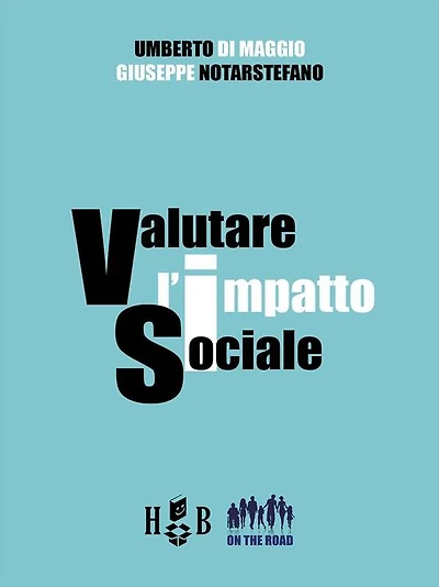 Valutare l'impatto sociale: Teorie, metodi e approcci per l'analisi delle attività e dei risultati degli investimenti a carattere sociale