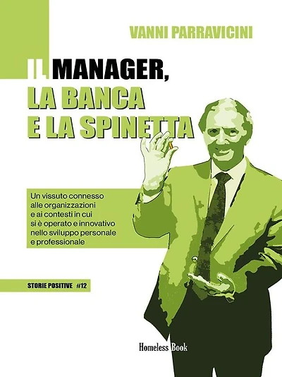 Il manager, la banca e la spinetta: Un vissuto connesso alle organizzazioni e ai contesti in cui si è operato e innovativo nello sviluppo personale e professionale