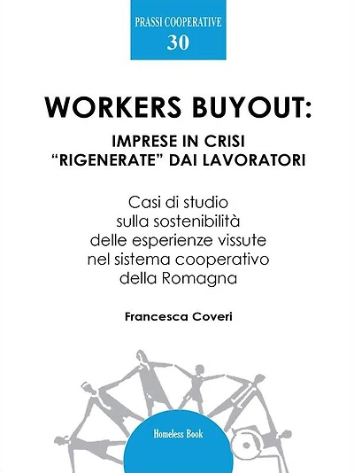 Workers buyout: imprese in crisi "rigenerate" dai lavoratori: Casi di studio sulla sostenibilità delle esperienze vissute nel sistema cooperativo della Romagna