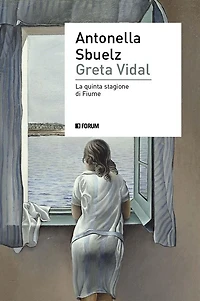 Greta Vidal: La quinta stagione di Fiume