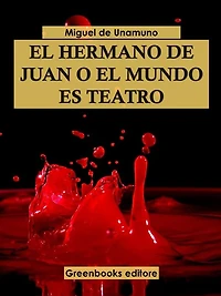El hermano Juan o el mundo es teatro