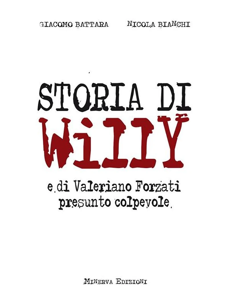 Storia di Willy: e di Valeriano Forzati presunto colpevole