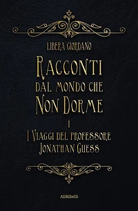 Racconti dal Mondo che non Dorme: I viaggi del Professor Jonathan Guess