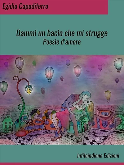 Dammi un bacio che mi strugge: Poesie d'amore
