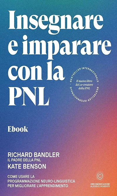Insegnare e imparare con la PNL: Come usare la Programmazione Neuro-Linguistica per migliorare l'apprendimento