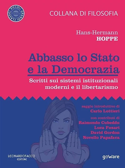 Abbasso lo Stato e la Democrazia. Scritti sui sistemi istituzionali moderni e il libertarismo