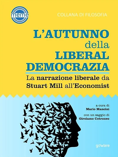 L'autunno della liberaldemocrazia. La narrazione liberale da Stuart Mill all'Economist