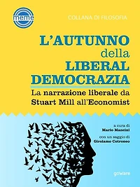 L'autunno della liberaldemocrazia. La narrazione liberale da Stuart Mill all'Economist