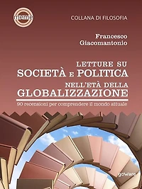 Letture su società e politica nell'età della globalizzazione. 90 recensioni per comprendere il mondo attuale