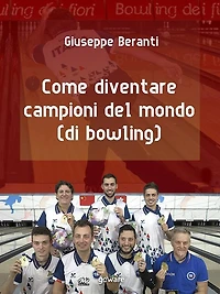 Come diventare campioni del mondo (di bowling)