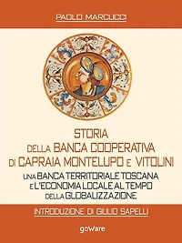 Storia della Banca Cooperativa di Capraia Montelupo e Vitolini. Una banca territoriale toscana e l'economia locale al tempo della globalizzazione. Introduzione di Giulio Sapelli