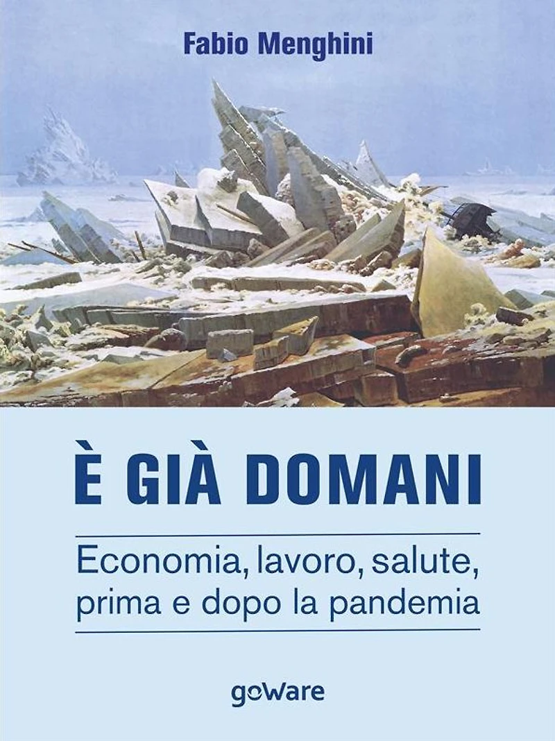 È già domani. Economia, lavoro, salute, prima e dopo la pandemia