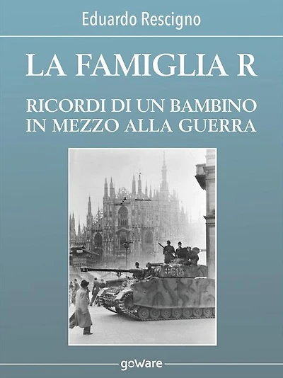 La famiglia R. Ricordi di un bambino in mezzo alla guerra
