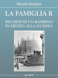 La famiglia R. Ricordi di un bambino in mezzo alla guerra