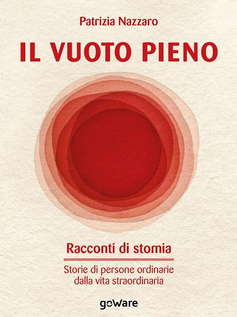 Il vuoto pieno. Racconti di stomia. Storie di persone ordinarie dalla vita straordinaria