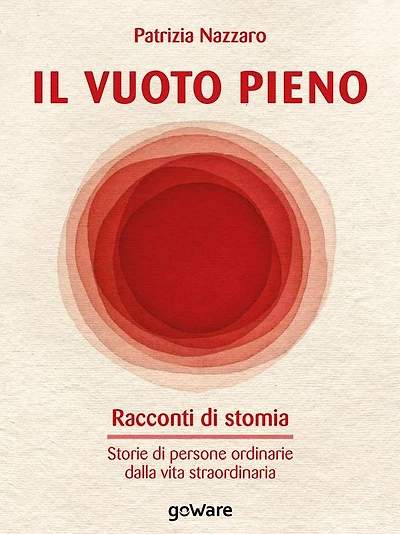 Il vuoto pieno. Racconti di stomia. Storie di persone ordinarie dalla vita straordinaria