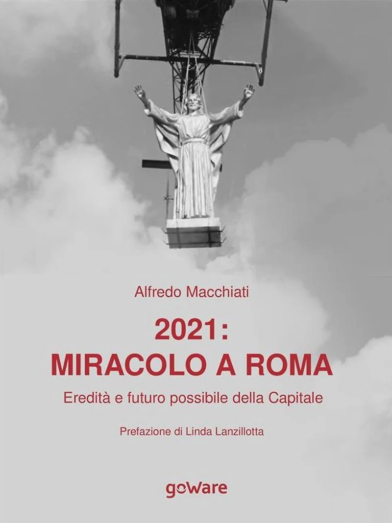 2021: miracolo a Roma. Eredità e futuro possibile della Capitale
