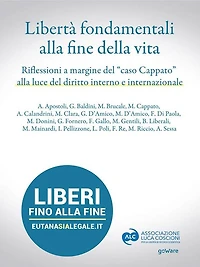 Libertà fondamentali alla fine della vita. Riflessioni a margine del "caso Cappato" alla luce del diritto interno e internazionale