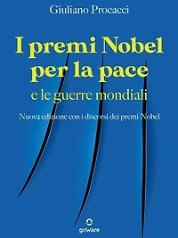 I premi Nobel per la pace e le guerre mondiali: Nuova edizione con i discorsi dei premi Nobel
