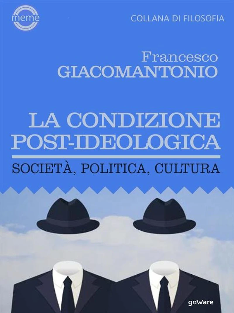 La condizione post-ideologica. Società, politica, cultura