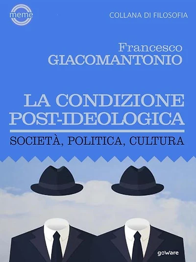 La condizione post-ideologica. Società, politica, cultura