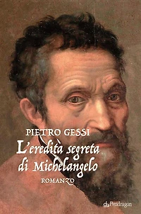 L'eredità segreta di Michelangelo: romanzo