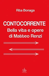 Contocorrente: Bella vita e opere di Matteo Renzi