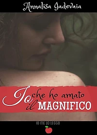 Io che ho amato il Magnifico