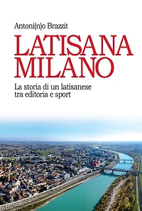 Latisana Milano: La storia di un latisanese tra editoria e sport