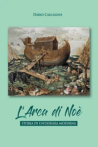 L' arca di Noe. Storia di un'odissea moderna: Storia di un'odissea moderna