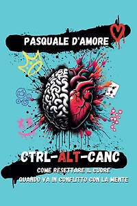 Ctrl-Alt-Canc. Come resettare il cuore quando va in conflitto con la mente