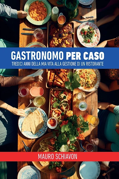 Gastronomo per caso. Tredici anni della mia vita alla gestione di un ristorante