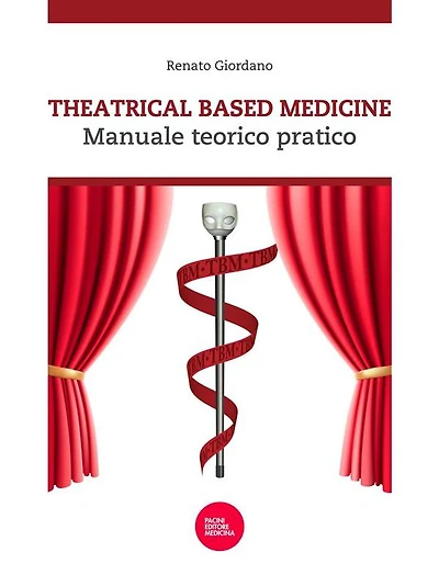 Theatrical based medicine: Manuale teorico pratico