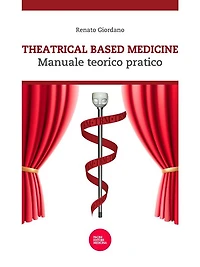 Theatrical based medicine: Manuale teorico pratico