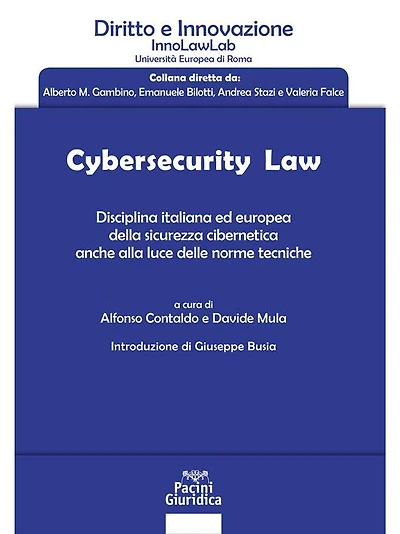 Cybersecurity Law: Disciplina italiana ed europea della sicurezza cibernetica anche alla luce delle norme tecniche