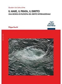 Il mare, il pirata, il diritto: Una ricerca di filosofia del diritto internazionale