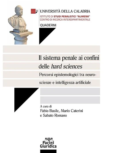 Il sistema penale ai confini delle hard sciences: Percorsi epistemiologici tra neuroscienze e intelligenza artificiale