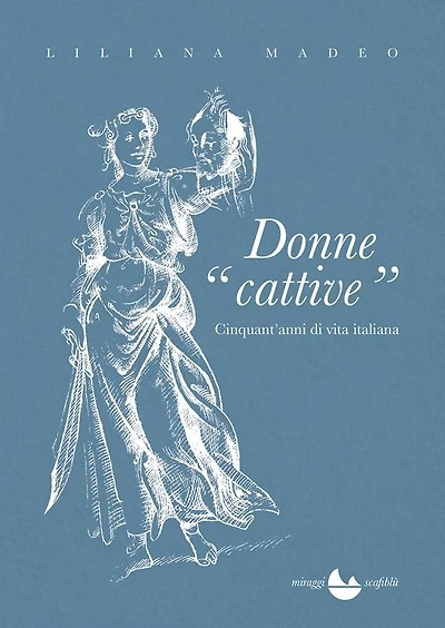 Donne "cattive": CInquant'anni di vita italiana