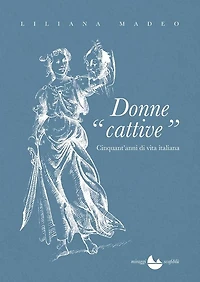 Donne "cattive": CInquant'anni di vita italiana