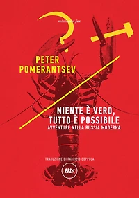 Niente è vero, tutto è possibile: Avventure nella Russia moderna
