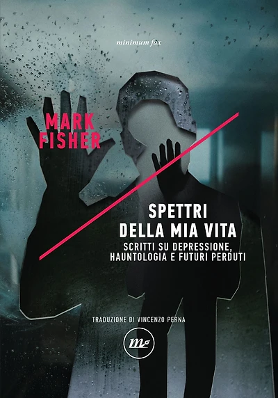 Spettri della mia vita: Scritti su depressione, hauntologia e futuri perduti