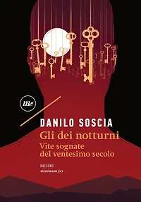 Gli dei notturni: Vite sognate del ventesimo secolo