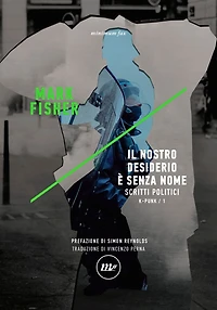 Il nostro desiderio è senza nome: Scritti politici. k-punk/1