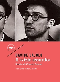 Il «vizio assurdo»: Storia di Cesare Pavese