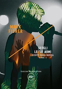 Scegli le tue armi: Scritti sulla musica K-Punk/3