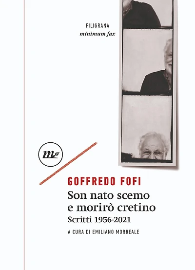 Son nato scemo e morirò cretino: Scritti 1956-2021