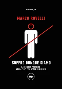 Soffro dunque siamo: Il disagio psichico nella società degli individui